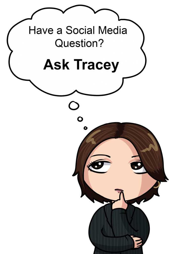 Have Social Media Questions? - Ask Tracey