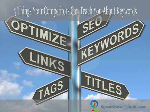 5 Things Your Competitors Can Teach You About Keywords
