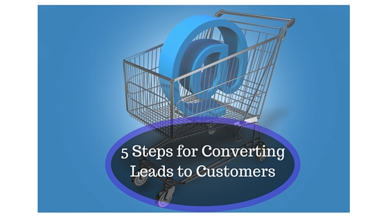 5 Steps for Converting Leads to Customers