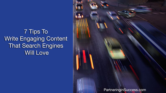 7 Tips To Write Engaging Content That Search Engines Will Love